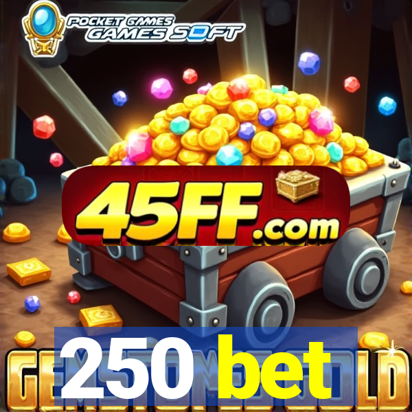 250 bet